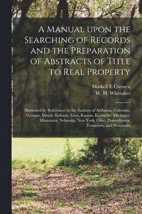 bokomslag A Manual Upon the Searching of Records and the Preparation of Abstracts of Title to Real Property