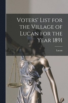 bokomslag Voters' List for the Village of Lucan for the Year 1891 [microform]