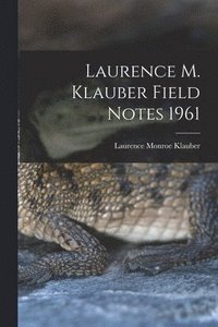 bokomslag Laurence M. Klauber Field Notes 1961