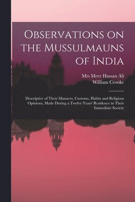 Observations on the Mussulmauns of India [microform] 1