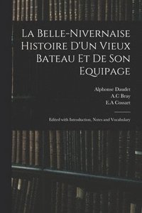 bokomslag La Belle-Nivernaise Histoire D'Un Vieux Bateau Et De Son Equipage; Edited With Introduction, Notes and Vocabulary