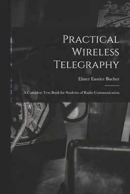 bokomslag Practical Wireless Telegraphy