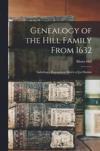 bokomslag Genealogy of the Hill Family From 1632