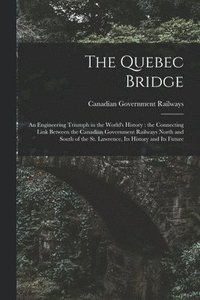 bokomslag The Quebec Bridge [microform]