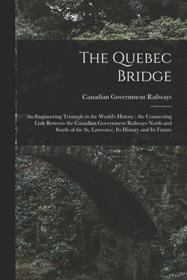Canadian Government Railways - Quebec Bridge [microform], Häftad