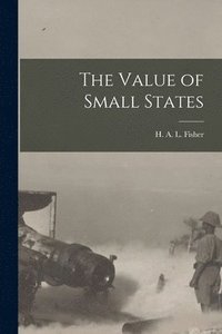 bokomslag The Value of Small States [microform]
