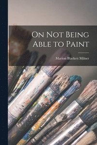 bokomslag On Not Being Able to Paint