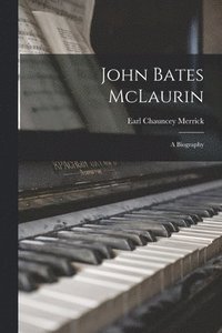 bokomslag John Bates McLaurin: a Biography