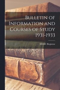 bokomslag Bulletin of Information and Courses of Study 1931-1933