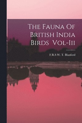 The Fauna Of British India Birds Vol-Iii 1
