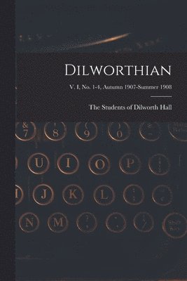 bokomslag Dilworthian; v. I, no. 1-4, Autumn 1907-Summer 1908