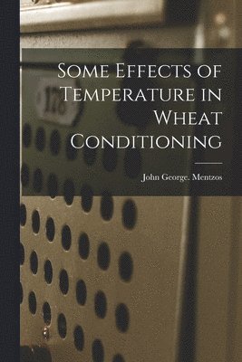 Some Effects of Temperature in Wheat Conditioning 1