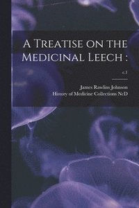 bokomslag Treatise on the Medicinal Leech