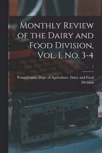 bokomslag Monthly Review of the Dairy and Food Division, Vol. 1, No. 3-4; 1