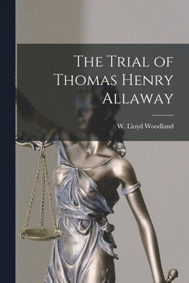 bokomslag The Trial of Thomas Henry Allaway