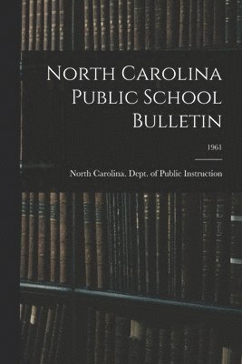 North Carolina Public School Bulletin; 1961 1