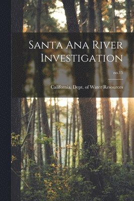 Santa Ana River Investigation; no.15 1