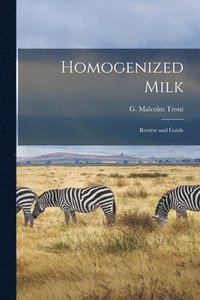 bokomslag Homogenized Milk; Review and Guide