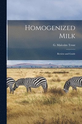 Homogenized Milk; Review and Guide 1