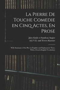 bokomslag La Pierre De Touche Comedie En Cinq Actes, En Prose
