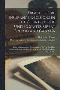 bokomslag Digest of Fire Insurance Decisions in the Courts of the United States, Great Britain and Canada [microform]