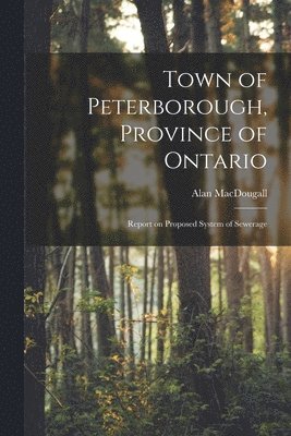 Alan Macdougall, Alan MacDougall - Town of Peterborough, Province of Ontario [microform], Häftad