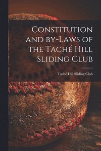 bokomslag Constitution and By-laws of the Tach Hill Sliding Club [microform]