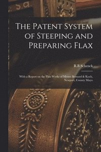 bokomslag Patent System of Steeping and Preparing Flax