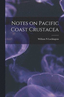 bokomslag Notes on Pacific Coast Crustacea