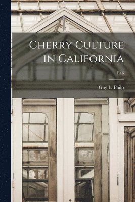 Cherry Culture in California; E46 1