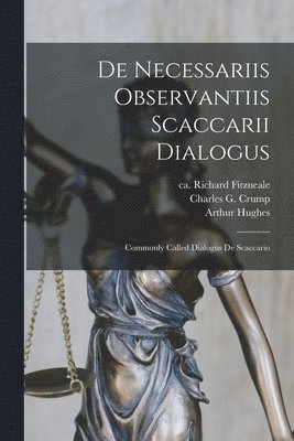 Arthur Hughes, Richard Ca Fitzneale, Charles G. (Charles George) . Crump - De Necessariis Observantiis Scaccarii Dialogus, Häftad