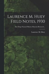 bokomslag Laurence M. Huey Field Notes, 1930