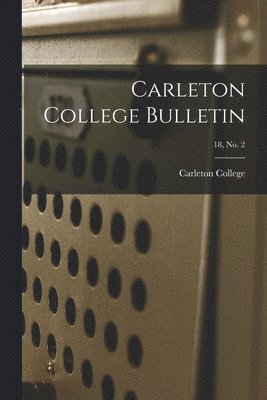 Carleton College Bulletin; 18, no. 2 1