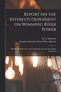 bokomslag Report on the Interests Dependent on Winnipeg River Power [microform]