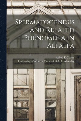 bokomslag Spermatogenesis and Related Phenomena in Alfalfa