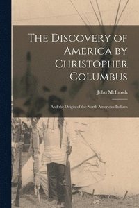 bokomslag The Discovery of America by Christopher Columbus [microform]