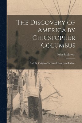 John McIntosh - Discovery of America by Christopher Columbus [microform], Häftad