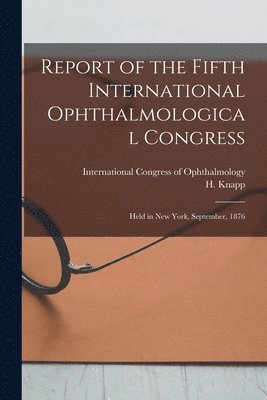 Report of the Fifth International Ophthalmological Congress 1