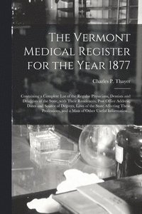 bokomslag The Vermont Medical Register for the Year 1877