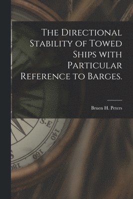 The Directional Stability of Towed Ships With Particular Reference to Barges. 1