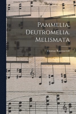 bokomslag Pammelia. Deutromelia. Melismata