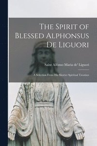 bokomslag Spirit of Blessed Alphonsus De Liguori