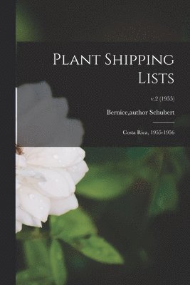 Plant Shipping Lists: Costa Rica, 1955-1956; v.2 (1955) 1
