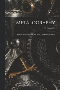 bokomslag Metalography [microform]