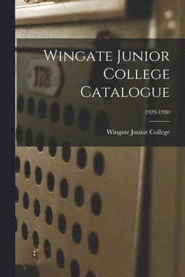 Wingate Junior College Catalogue; 1929-1930 1