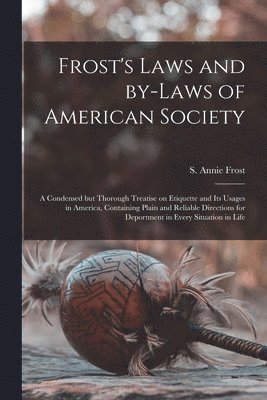 bokomslag Frost's Laws and By-laws of American Society