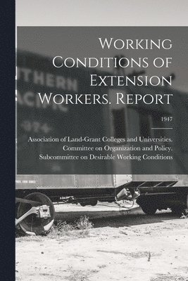 bokomslag Working Conditions of Extension Workers. Report; 1947