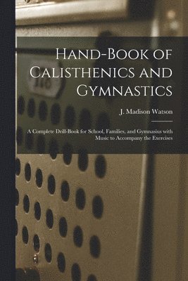 Hand-book of Calisthenics and Gymnastics 1