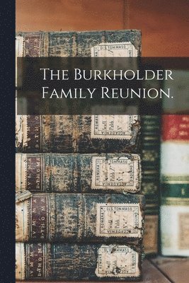 The Burkholder Family Reunion. 1