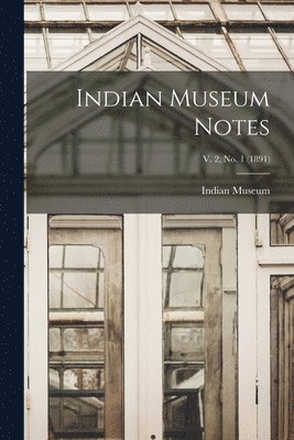 bokomslag Indian Museum Notes; v. 2, no. 1 (1891)